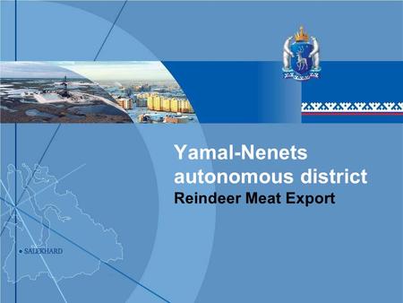 Yamal-Nenets autonomous district Reindeer Meat Export.