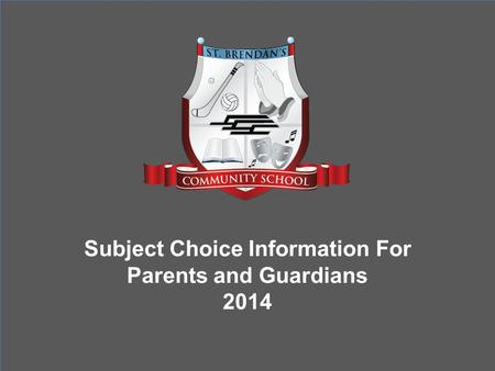 Subject Choice Information For Parents and Guardians 2014.