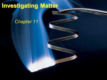 Fig. 9.3 Investigating Matter Chapter 11. Homework Assignment Chap 11 Review Questions (p 237): 3 – 20 Multiple Choice Questions: 1 - 8.