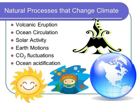 Natural Processes that Change Climate