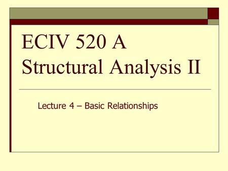 ECIV 520 A Structural Analysis II