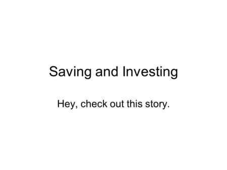 Saving and Investing Hey, check out this story.. Say I told you at a football game that at the end of regulation the score was 6 to 6. Farm out, like,