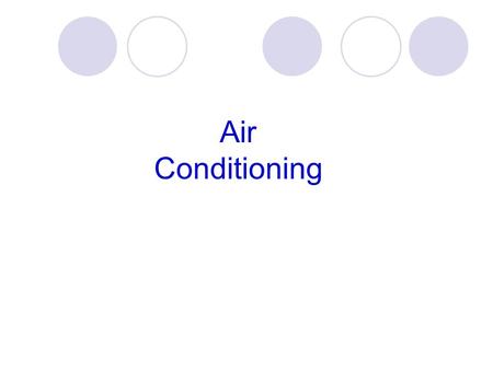 Air Conditioning. Definition: Any treatment of the environment air within a building is air conditioning. Air cooling is any process that reduces air.
