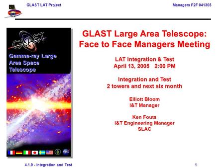 GLAST LAT Project Managers F2F 041305 4.1.9 - Integration and Test 1 GLAST Large Area Telescope: Face to Face Managers Meeting LAT Integration & Test April.