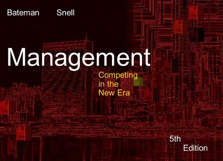 13 - Bateman 	Snell Management Competing in the New Era 5th Edition.