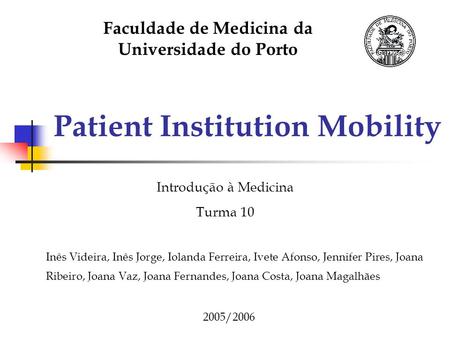 Patient Institution Mobility Inês Videira, Inês Jorge, Iolanda Ferreira, Ivete Afonso, Jennifer Pires, Joana Ribeiro, Joana Vaz, Joana Fernandes, Joana.