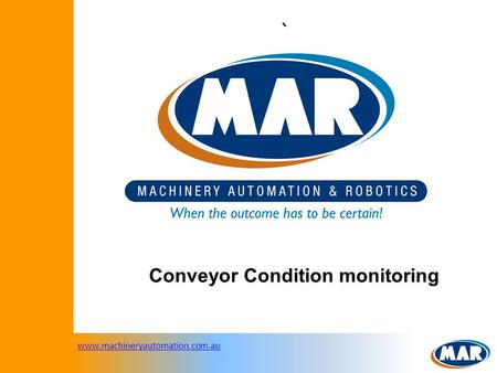 Www.machineryautomation.com.au ` Conveyor Condition monitoring.