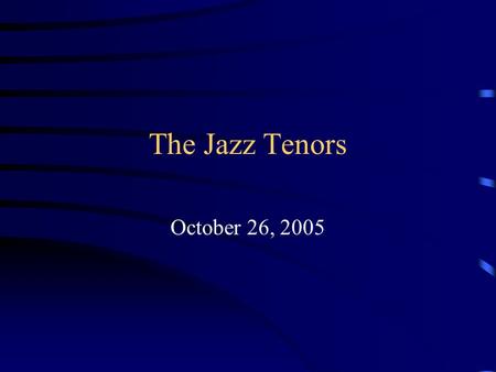 The Jazz Tenors October 26, 2005. Saxophone Adolf Sax (1814-1894) –Perfects bass-clarinet design –~1850 invents saxophone –Uses saxophones to replace.