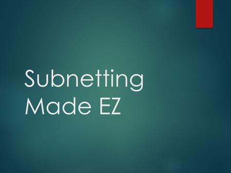 Subnetting Made EZ.