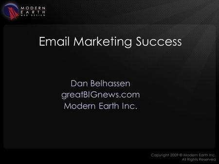 Email Marketing Success Dan Belhassen greatBIGnews.com Modern Earth Inc.