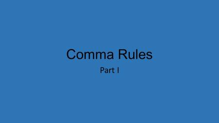 Comma Rules Part I.