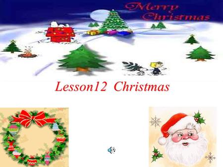 Lesson12 Christmas Lesson12 Christmas 元旦 New Year’s Day.