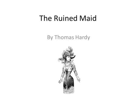 The Ruined Maid By Thomas Hardy.
