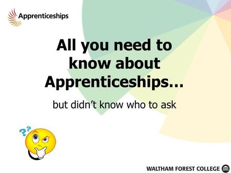 All you need to know about Apprenticeships… but didn’t know who to ask.