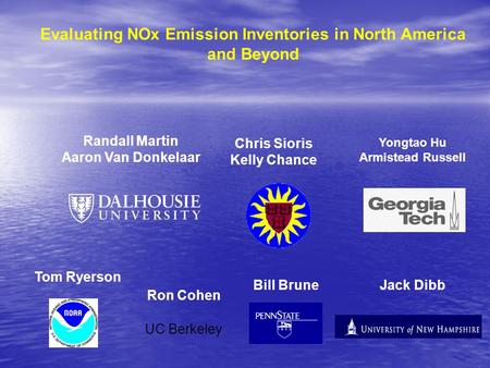 Randall Martin Aaron Van Donkelaar Chris Sioris Kelly Chance Evaluating NOx Emission Inventories in North America and Beyond Yongtao Hu Armistead Russell.