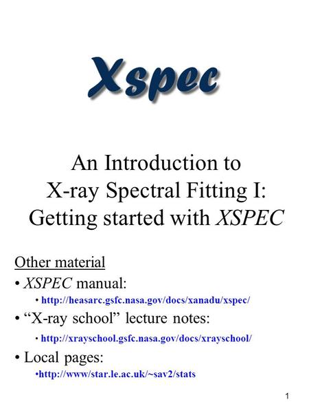 Other material XSPEC manual:  “X-ray school” lecture notes: 