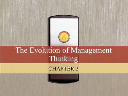 The Evolution of Management Thinking CHAPTER 2. Copyright © 2008 by South-Western, a division of Thomson Learning. All rights reserved. 2 Learning Objectives.