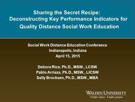 Sharing the Secret Recipe: Deconstructing Key Performance Indicators for	Quality Distance Social Work Education Social Work Distance Education Conference.
