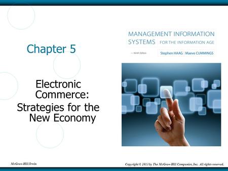 McGraw-Hill/Irwin Copyright © 2013 by The McGraw-Hill Companies, Inc. All rights reserved. Chapter 5 Electronic Commerce: Strategies for the New Economy.