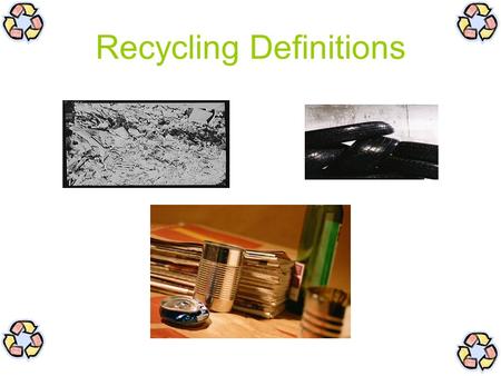 Recycling Definitions. Recycling is the reprocessing of materials into new products. Recycling prevents useful materials from being wasted, reduces the.
