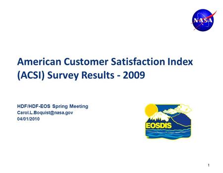 American Customer Satisfaction Index (ACSI) Survey Results - 2009 HDF/HDF-EOS Spring Meeting 04/01/2010 1.