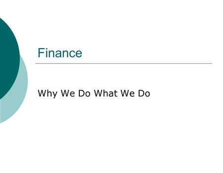 Finance Why We Do What We Do. Organizational Chart for Executive Director, Finance.