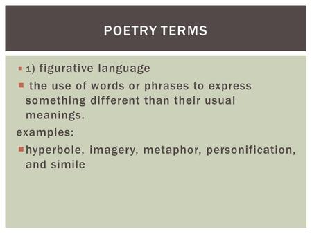 Poetry terms 1) figurative language