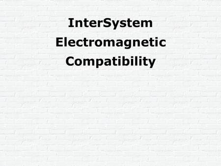 InterSystem Electromagnetic Compatibility. Evolution of communication systems.