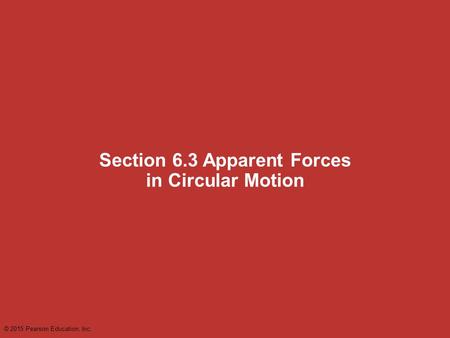 Section 6.3 Apparent Forces in Circular Motion