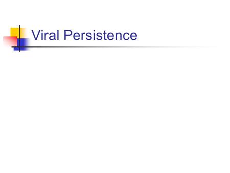 Viral Persistence.