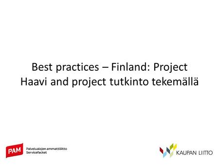 Best practices – Finland: Project Haavi and project tutkinto tekemällä.