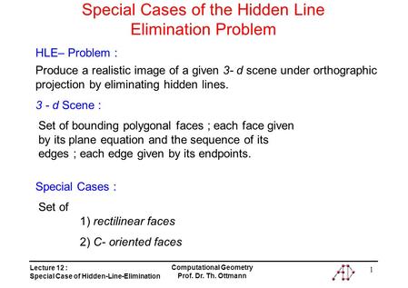 Lecture 12 : Special Case of Hidden-Line-Elimination Computational Geometry Prof. Dr. Th. Ottmann 1 Special Cases of the Hidden Line Elimination Problem.