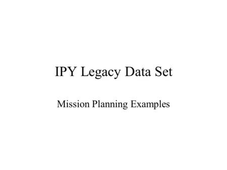 IPY Legacy Data Set Mission Planning Examples. Antarctic Ice Sheet InSAR South Looking Satellite: RADARSAT-1 Beam: Fine 1, Mixed Standard, Extended high.