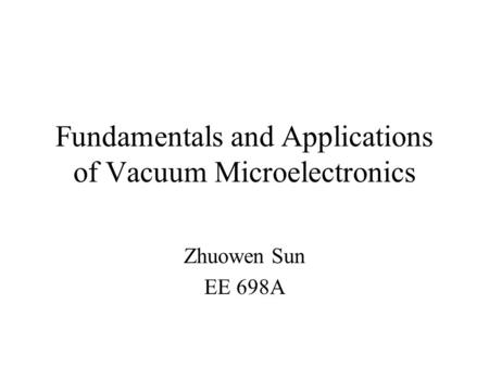 Fundamentals and Applications of Vacuum Microelectronics