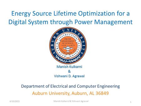 Energy Source Lifetime Optimization for a Digital System through Power Management Department of Electrical and Computer Engineering Auburn University,
