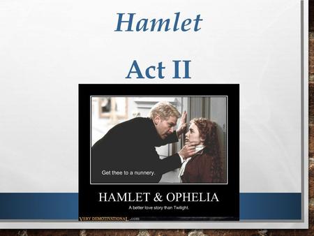 Hamlet Act II.
