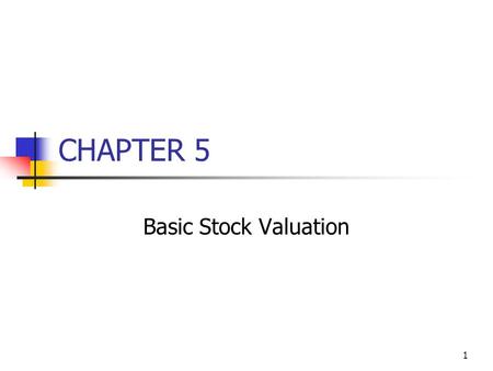 1 CHAPTER 5 Basic Stock Valuation. 2 Topics in Chapter Features of common stock Determining common stock values Efficient markets Preferred stock.