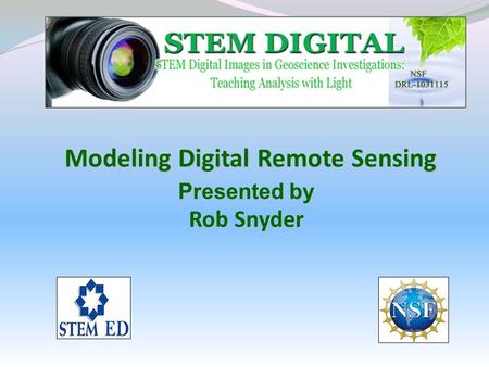 Modeling Digital Remote Sensing Presented by Rob Snyder.