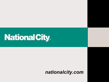 Nationalcity.com. National City Overview Branch Sales and Management Development Program (Retail) Why National City? Are you a good fit for NCC? Questions.