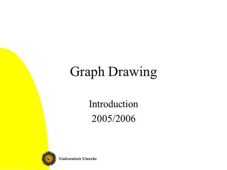 Graph Drawing Introduction 2005/2006. Graph Drawing: Introduction2 Contents Applications of graph drawing Planar graphs: some theory Different types of.