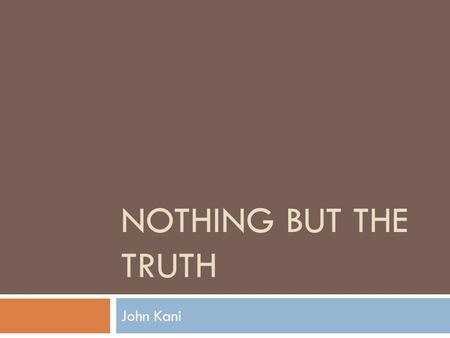 NOTHING BUT THE TRUTH John Kani.