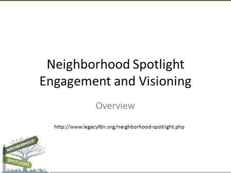 Neighborhood Spotlight Engagement and Visioning Overview