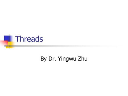 Threads By Dr. Yingwu Zhu.
