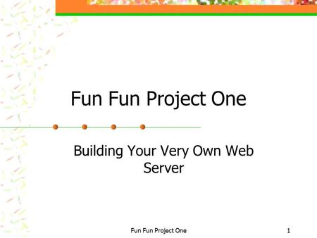 Fun Fun Project One1 Building Your Very Own Web Server.