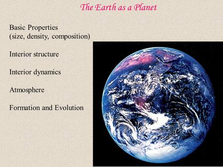 The Earth as a Planet Basic Properties (size, density, composition)