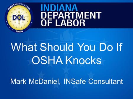 What Should You Do If OSHA Knocks Mark McDaniel, INSafe Consultant.
