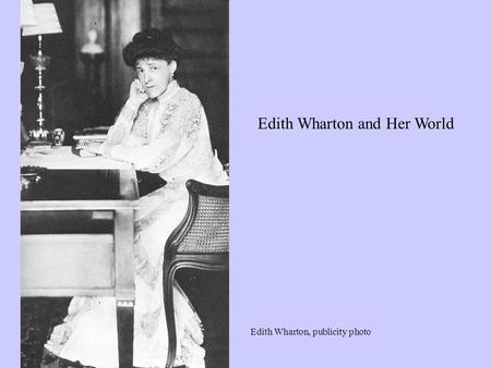 Edith Wharton and Her World Edith Wharton, publicity photo.