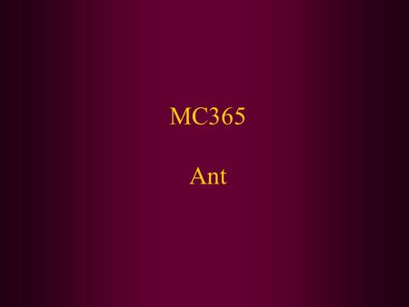 MC365 Ant. Today We Will Cover: Overview of Ant Installing Ant Using the Ant command line tool Various Ant commands available Using Ant in Eclipse.
