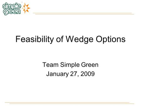 Feasibility of Wedge Options Team Simple Green January 27, 2009.