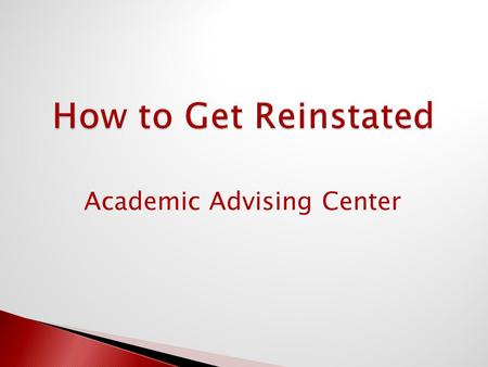 Academic Advising Center.  Understand why you were academically disqualified  Review CI policies  Open University  Calculate what it will take to.